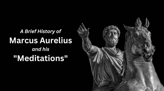 A Brief History of Marcus Aurelius and his "Meditations"